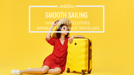 How to Keep Clothes Wrinkle-Free While Traveling