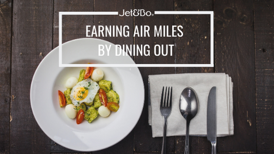 Earning Air Miles by Dining Out - The Easiest Way to Earn!-Jet&Bo
