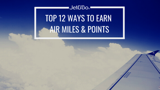 Top 12 Ways to Earn Air Miles & Points to Use Towards Luxury Travel-Jet&Bo
