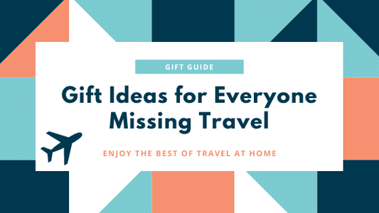Gift Ideas for Everyone Missing Travel